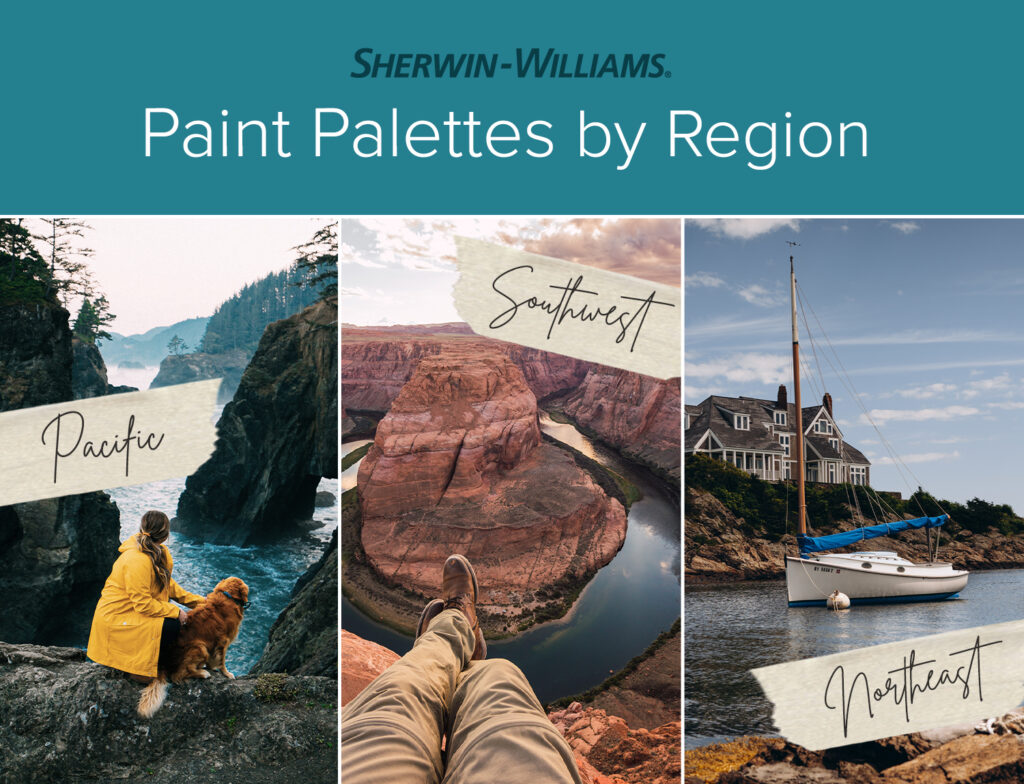 Side-by-side images of scenery including a woman and her dog gazing over the Pacific Ocean, a hiker’s outstretched legs on a cliff high above Horseshoe Bend in the Southwest, and a sailboat in a bay in the Northeast. At the top of the image is a Sherwin-Williams logo and a headline that says, Paint Palettes by Region.