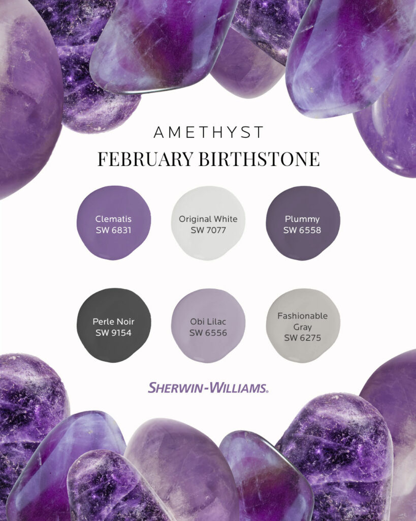 Image features the headline: February Birthstone, Amethyst. At the top and bottom of the image are large, purple amethyst gemstones grouped together. Between those are six Sherwin-Williams paint color dollops including Clematis SW 6831, Original White SW 7077, Plummy SW 6558, Perle Noir SW 9154, Obi Lilac SW 6556 and Fashionable Gray SW 6275.