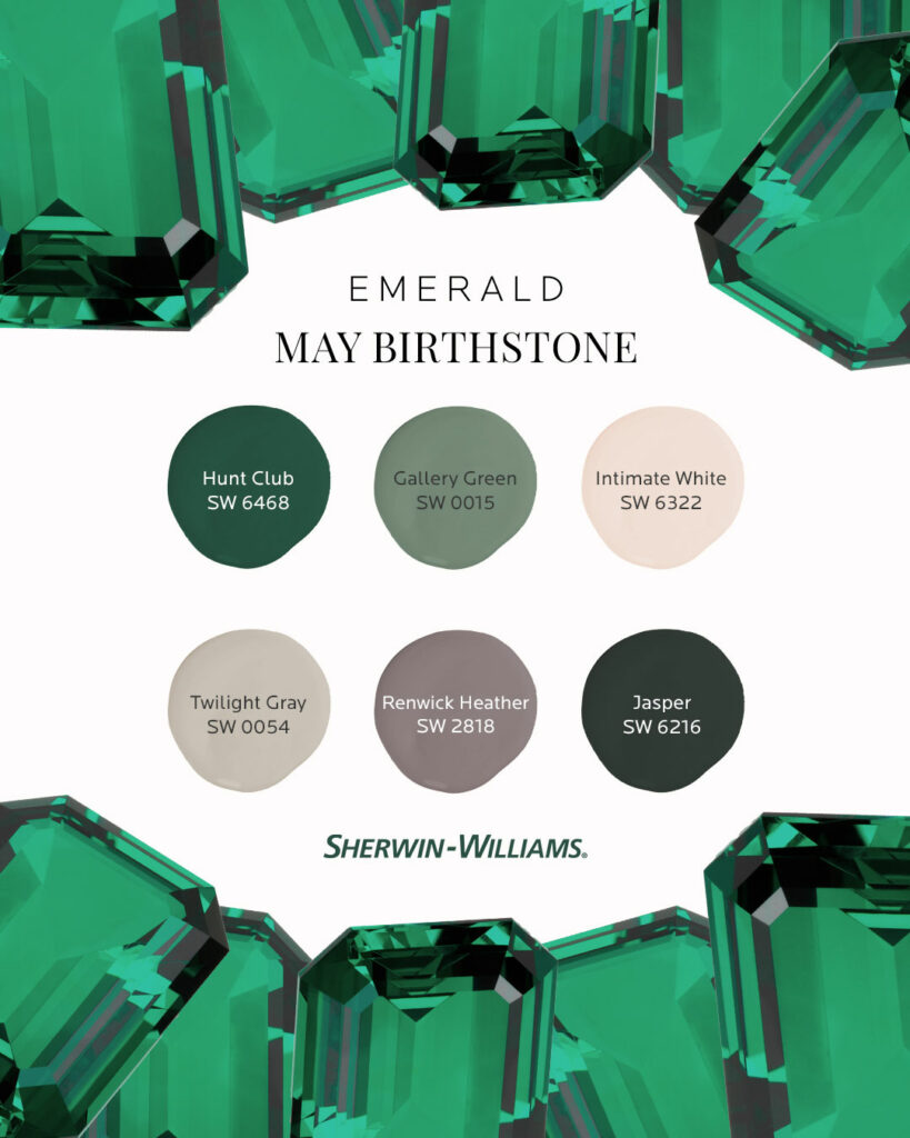 Image features the headline: May Birthstone, Emerald. At the top and bottom of the image are large, green, emerald gemstones grouped together. Between those are six Sherwin-Williams paint color dollops including Hunt Club SW 6468, Gallery Green SW 0015, Intimate White SW 6322, Twilight Gray SW 0054, Renwick Heather SW 2818 and Jasper SW 6216.