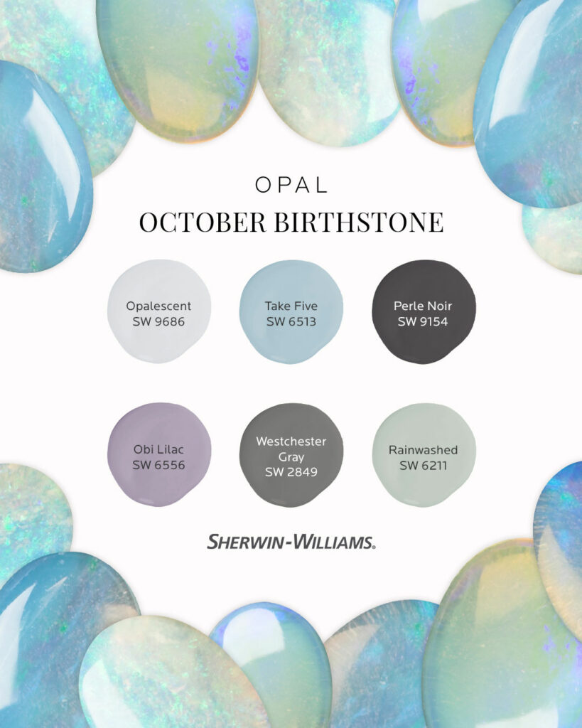 Image features the headline: October Birthstone, Opal. At the top and bottom of the image are large, iridescent opal gemstones grouped together. Between those are six Sherwin-Williams paint color dollops including Opalescent SW 9686, Take Five SW 6513, Perle Noir SW 9154, Obi Lilac SW 6556, Westchester Gray SW 2849 and Rainwashed SW 6211.