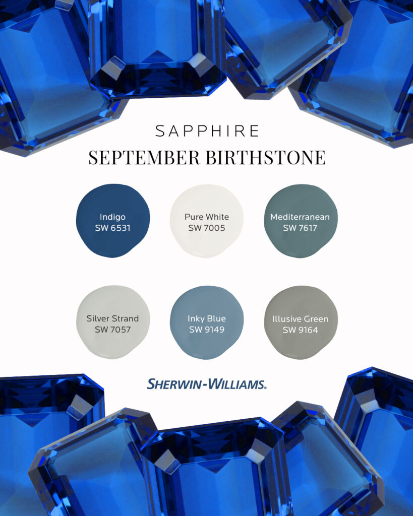 Image features the headline: September Birthstone, Sapphire. At the top and bottom of the image are large, blue, sapphire gemstones grouped together. Between those are six Sherwin-Williams paint color dollops including Indigo SW 6531, Pure White SW 7005, Mediterranean SW 7617, Silver Strand SW 7057, Inky Blue SW 9149 and Illusive Green SW 9164.